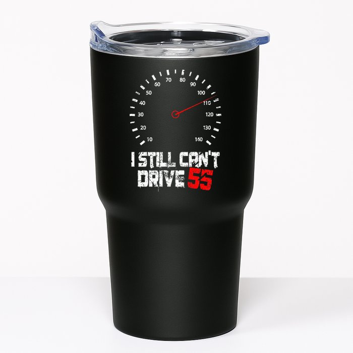 I Still CanT Drive 55 Driving Speed Limit Violation Joke Tumbler