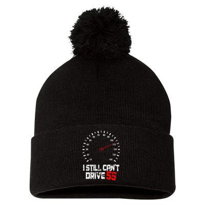 I Still CanT Drive 55 Driving Speed Limit Violation Joke Pom Pom 12in Knit Beanie