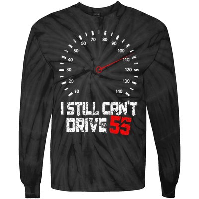 I Still CanT Drive 55 Driving Speed Limit Violation Joke Tie-Dye Long Sleeve Shirt
