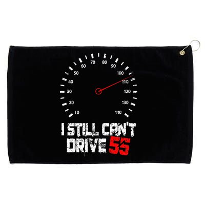 I Still CanT Drive 55 Driving Speed Limit Violation Joke Grommeted Golf Towel