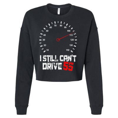 I Still CanT Drive 55 Driving Speed Limit Violation Joke Cropped Pullover Crew