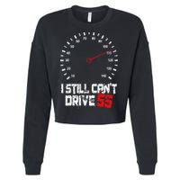I Still CanT Drive 55 Driving Speed Limit Violation Joke Cropped Pullover Crew