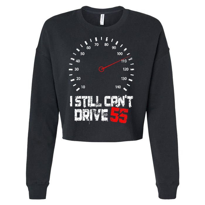 I Still CanT Drive 55 Driving Speed Limit Violation Joke Cropped Pullover Crew