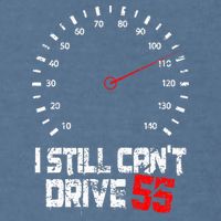 I Still CanT Drive 55 Driving Speed Limit Violation Joke Garment-Dyed Sweatshirt