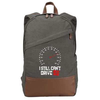 I Still CanT Drive 55 Driving Speed Limit Violation Joke Cotton Canvas Backpack