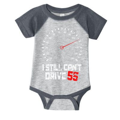 I Still CanT Drive 55 Driving Speed Limit Violation Joke Infant Baby Jersey Bodysuit