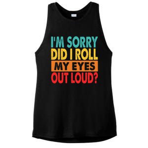 I'm Sorry Did I Roll My Eyes Out Loud Ladies PosiCharge Tri-Blend Wicking Tank