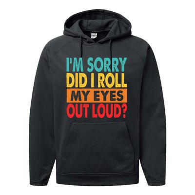 I'm Sorry Did I Roll My Eyes Out Loud Performance Fleece Hoodie