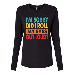 I'm Sorry Did I Roll My Eyes Out Loud Womens Cotton Relaxed Long Sleeve T-Shirt