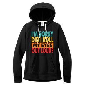 I'm Sorry Did I Roll My Eyes Out Loud Women's Fleece Hoodie