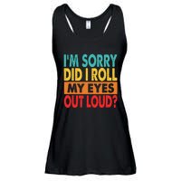 I'm Sorry Did I Roll My Eyes Out Loud Ladies Essential Flowy Tank