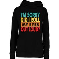 I'm Sorry Did I Roll My Eyes Out Loud Womens Funnel Neck Pullover Hood