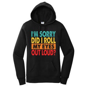 I'm Sorry Did I Roll My Eyes Out Loud Women's Pullover Hoodie