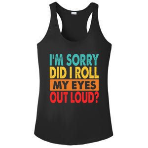 I'm Sorry Did I Roll My Eyes Out Loud Ladies PosiCharge Competitor Racerback Tank