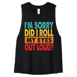 I'm Sorry Did I Roll My Eyes Out Loud Women's Racerback Cropped Tank