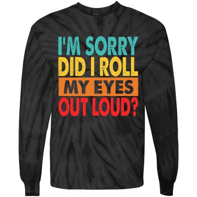 I'm Sorry Did I Roll My Eyes Out Loud Tie-Dye Long Sleeve Shirt