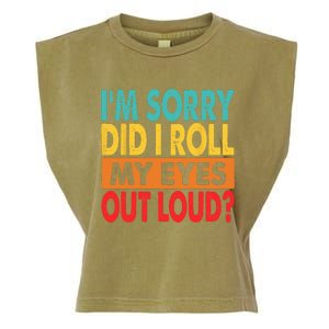 I'm Sorry Did I Roll My Eyes Out Loud Garment-Dyed Women's Muscle Tee