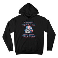 If She DonT Hawk Tuah I DonT Wanna Tawk Tuha Hoodie