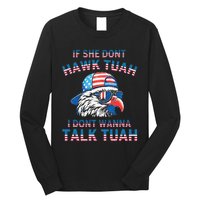 If She DonT Hawk Tuah I DonT Wanna Tawk Tuha Long Sleeve Shirt