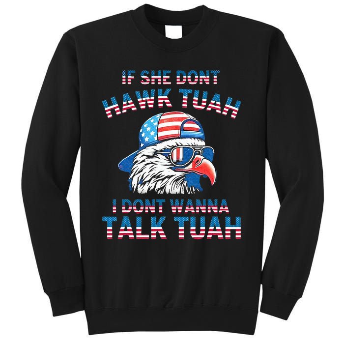 If She DonT Hawk Tuah I DonT Wanna Tawk Tuha Sweatshirt