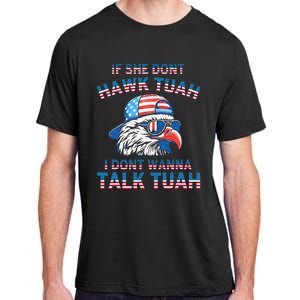 If She DonT Hawk Tuah I DonT Wanna Tawk Tuha Adult ChromaSoft Performance T-Shirt