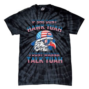 If She DonT Hawk Tuah I DonT Wanna Tawk Tuha Tie-Dye T-Shirt