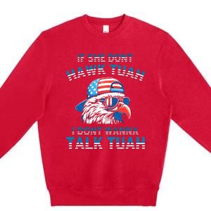 If She DonT Hawk Tuah I DonT Wanna Tawk Tuha Premium Crewneck Sweatshirt