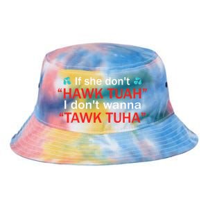 If She DonT Hawk Tush I WonT Tawk Tuah Tie Dye Newport Bucket Hat