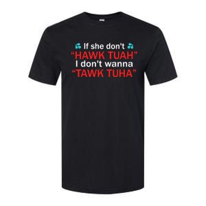 If She DonT Hawk Tush I WonT Tawk Tuah Softstyle CVC T-Shirt