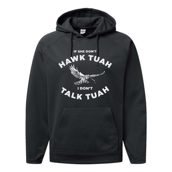 If She DonT Hawk Tuah I DonT Talk Tuah Spitting Performance Fleece Hoodie