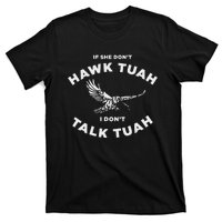 If She DonT Hawk Tuah I DonT Talk Tuah Spitting T-Shirt