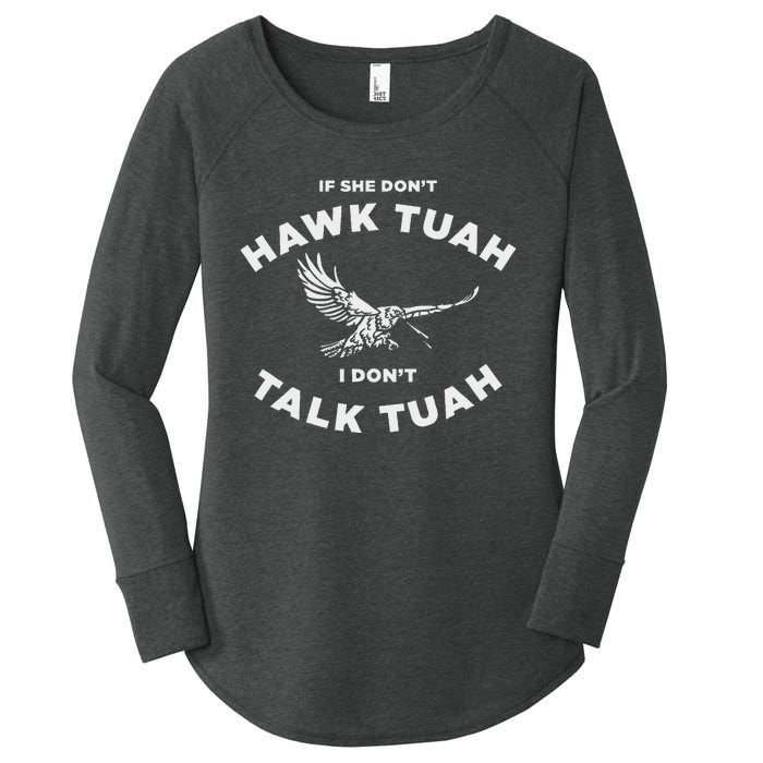 If She DonT Hawk Tuah I DonT Talk Tuah Spitting Women's Perfect Tri Tunic Long Sleeve Shirt