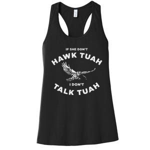 If She DonT Hawk Tuah I DonT Talk Tuah Spitting Women's Racerback Tank