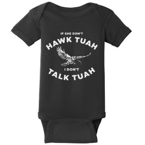 If She DonT Hawk Tuah I DonT Talk Tuah Spitting Baby Bodysuit