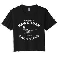 If She DonT Hawk Tuah I DonT Talk Tuah Spitting Women's Crop Top Tee