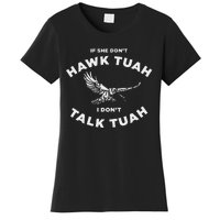 If She DonT Hawk Tuah I DonT Talk Tuah Spitting Women's T-Shirt