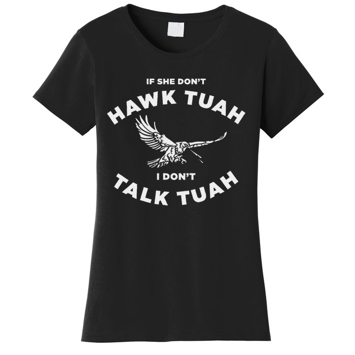 If She DonT Hawk Tuah I DonT Talk Tuah Spitting Women's T-Shirt