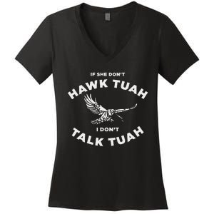 If She DonT Hawk Tuah I DonT Talk Tuah Spitting Women's V-Neck T-Shirt