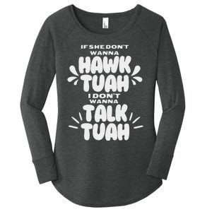 If She DonT Hawk Tuah I DonT Wanna Talk Tuha Women's Perfect Tri Tunic Long Sleeve Shirt