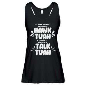 If She DonT Hawk Tuah I DonT Wanna Talk Tuha Ladies Essential Flowy Tank