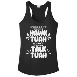 If She DonT Hawk Tuah I DonT Wanna Talk Tuha Ladies PosiCharge Competitor Racerback Tank