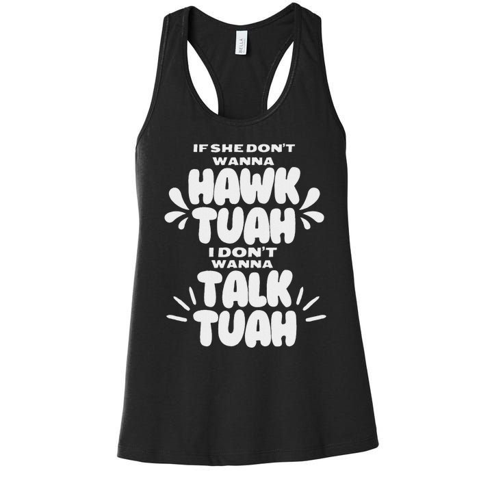 If She DonT Hawk Tuah I DonT Wanna Talk Tuha Women's Racerback Tank