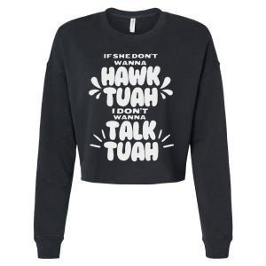 If She DonT Hawk Tuah I DonT Wanna Talk Tuha Cropped Pullover Crew