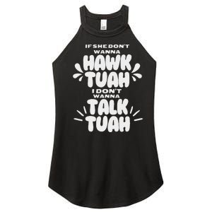 If She DonT Hawk Tuah I DonT Wanna Talk Tuha Women's Perfect Tri Rocker Tank