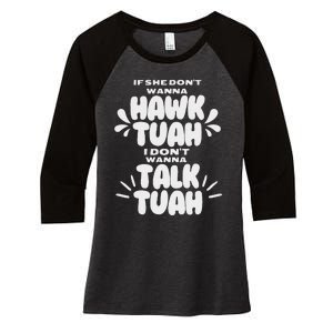 If She DonT Hawk Tuah I DonT Wanna Talk Tuha Women's Tri-Blend 3/4-Sleeve Raglan Shirt