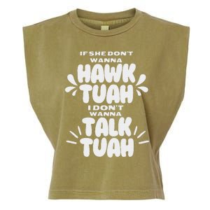 If She DonT Hawk Tuah I DonT Wanna Talk Tuha Garment-Dyed Women's Muscle Tee