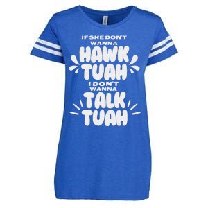 If She DonT Hawk Tuah I DonT Wanna Talk Tuha Enza Ladies Jersey Football T-Shirt