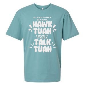 If She DonT Hawk Tuah I DonT Wanna Talk Tuha Sueded Cloud Jersey T-Shirt