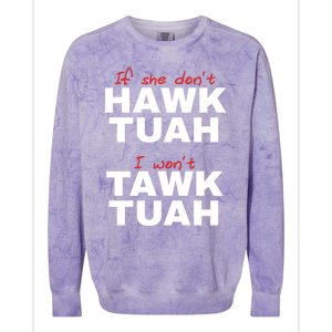 If She DonT Hawk Tush I WonT Tawk Tuah Colorblast Crewneck Sweatshirt