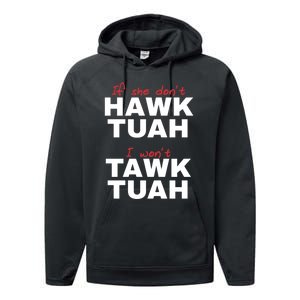 If She DonT Hawk Tush I WonT Tawk Tuah Performance Fleece Hoodie